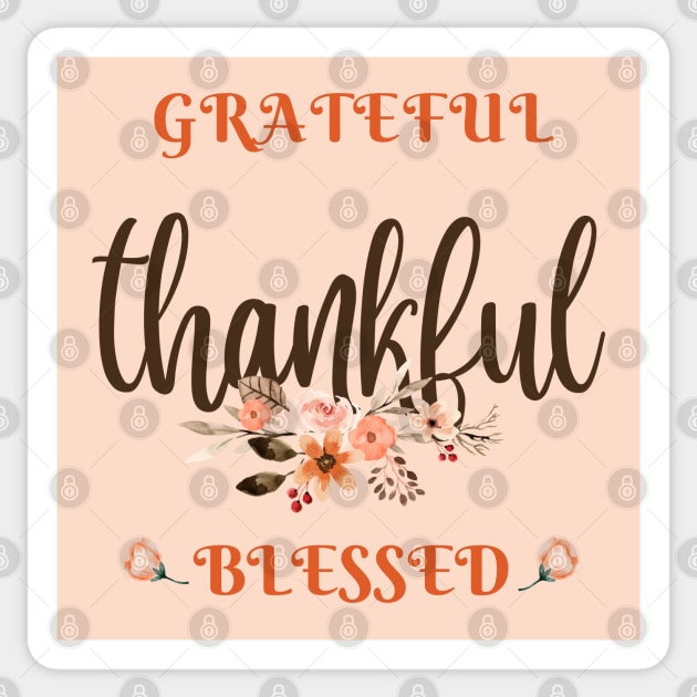 Grateful, thankful, blessed. Happy thanksgiving day. Sticker by WhaleSharkShop